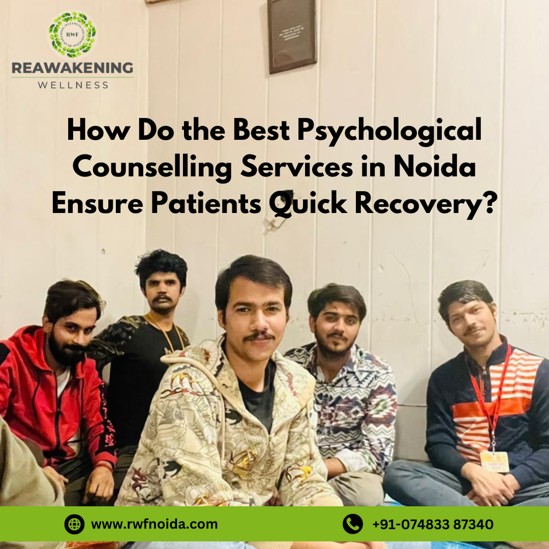 How Do the Best Psychological Counselling Services in Noida Ensure Patients Quick Recovery?
