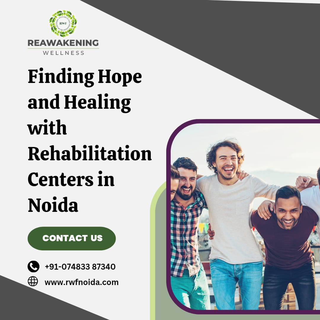 Finding Hope and Healing with Rehabilitation Centers in Noida