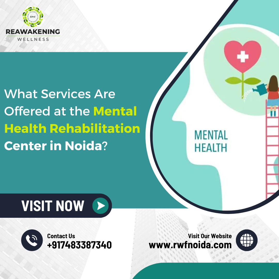 What Services Are Offered at the Mental Health Rehabilitation Center in Noida?
